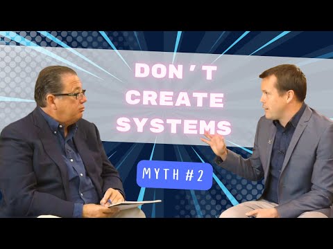 MYTH 2: Business Owners Should Create Systems