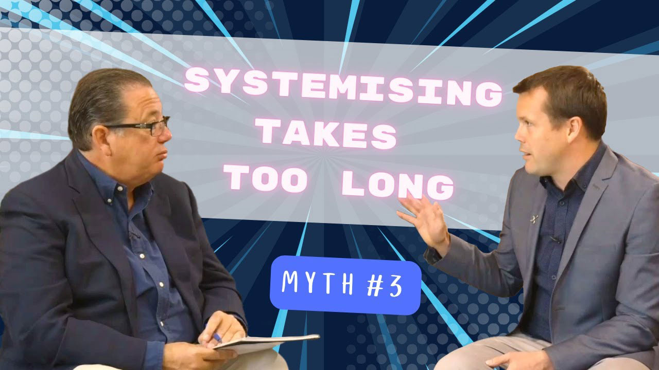 MYTH 3: Systemising is Time Consuming