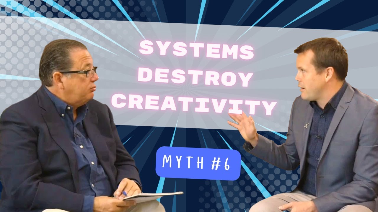 MYTH 6: Business Systems Destroy Creativity