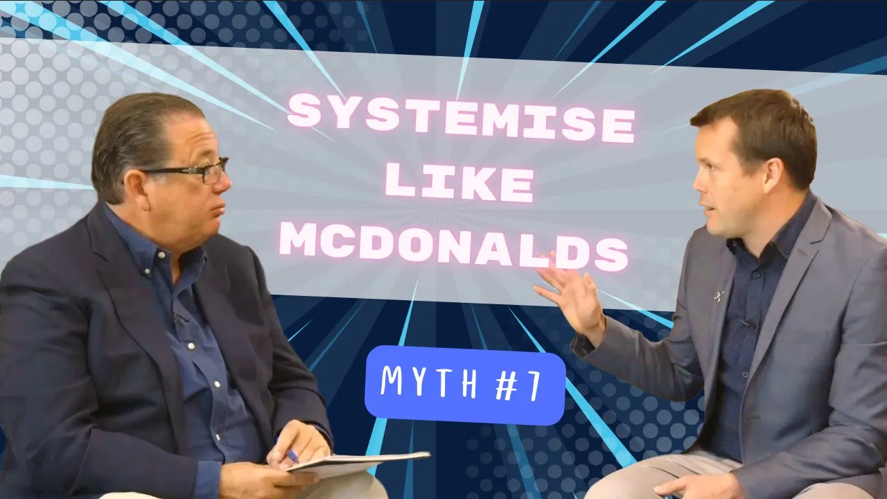Myth 7: You Have To Systemize Like McDonald’s