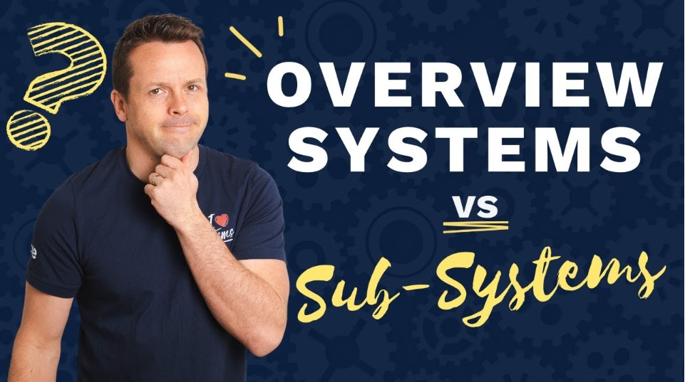 Using Overview Systems vs Detailed “How To” SubSystems